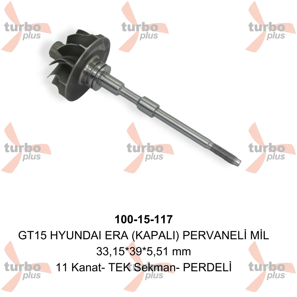 Turbo Plus | GT15 HYUNDAI ERA (KAPALI) PERVANELİ MİL