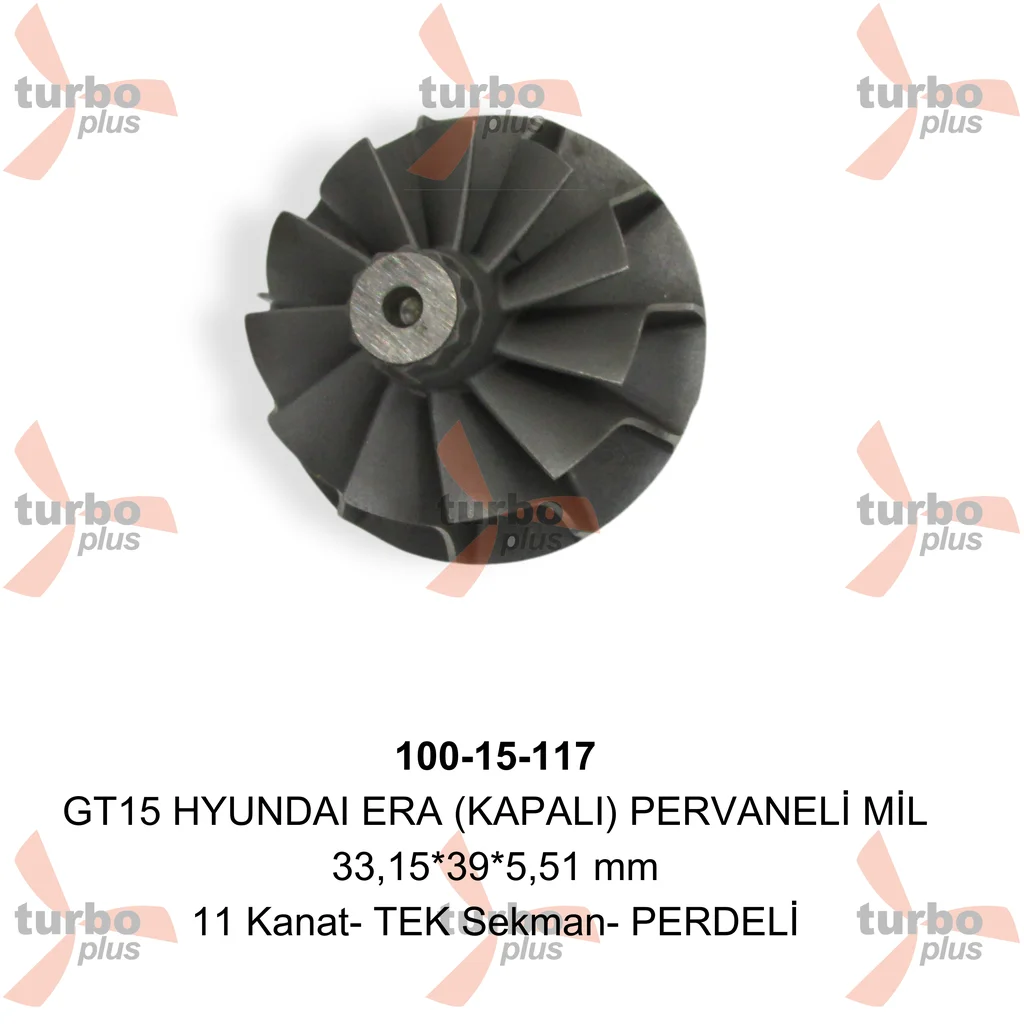 Turbo Plus | GT15 HYUNDAI ERA (KAPALI) PERVANELİ MİL