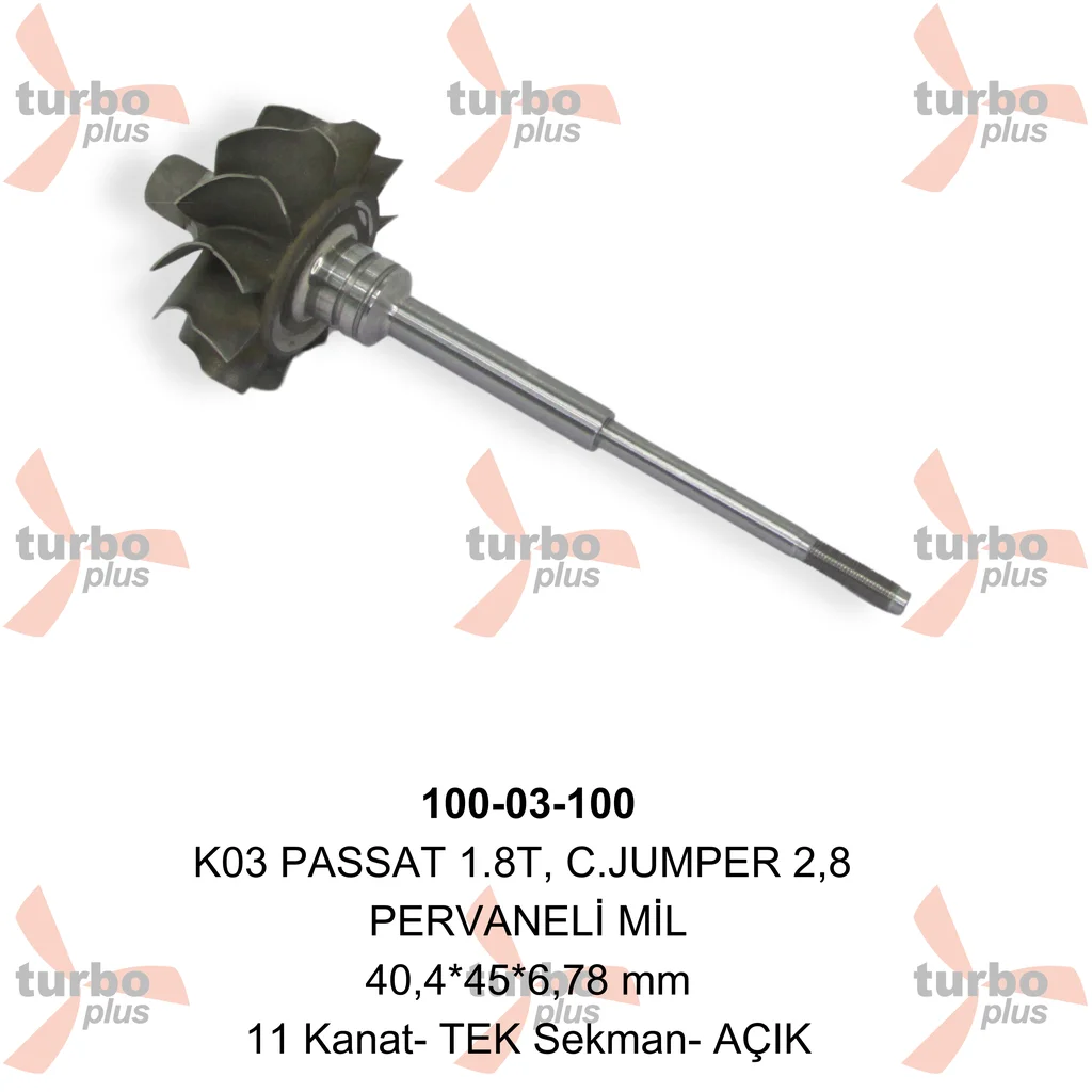 Turbo Plus | K03 PASSAT 1.8T, C.JUMPER 2,8 PERVANELİ MİL